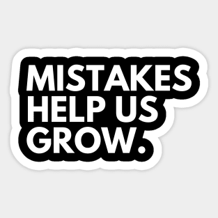 Mistakes Help Us Grow. Motivational and Inspirational Saying. White Sticker